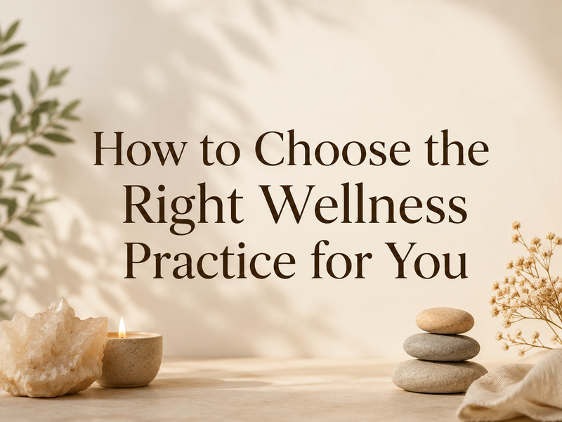 How to Choose the Right Wellness Practice for You